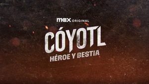 Cóyotl: Hero and Beast